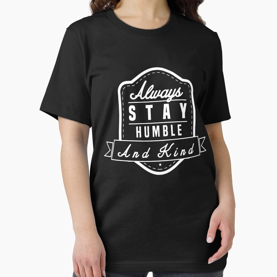 Humble - Always Stay Kind - Humility Modesty Respect by stuch75
