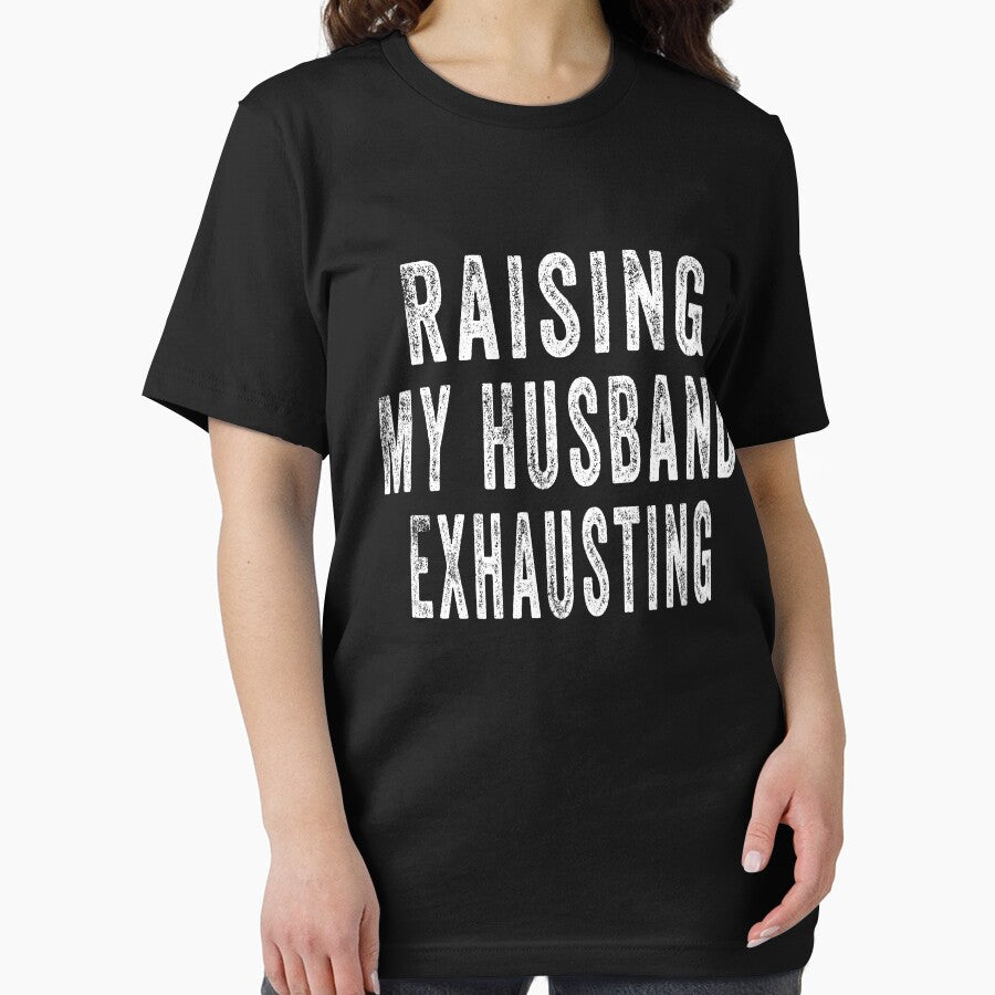 Raising My Husband Is Exhausting Funny Saying Sarcastic wife T-Shirt Funny Gift For Women by Toumi ⭐⭐⭐⭐⭐