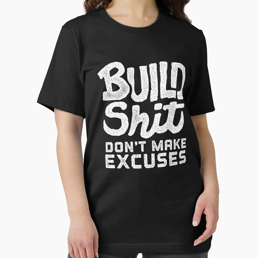 Build Shit Don't Make Excuses by LibertyManiacs