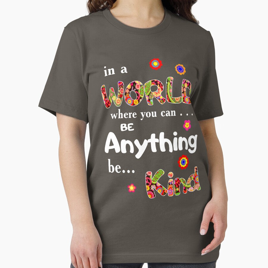 In a world where you can be anything be kind by richynn