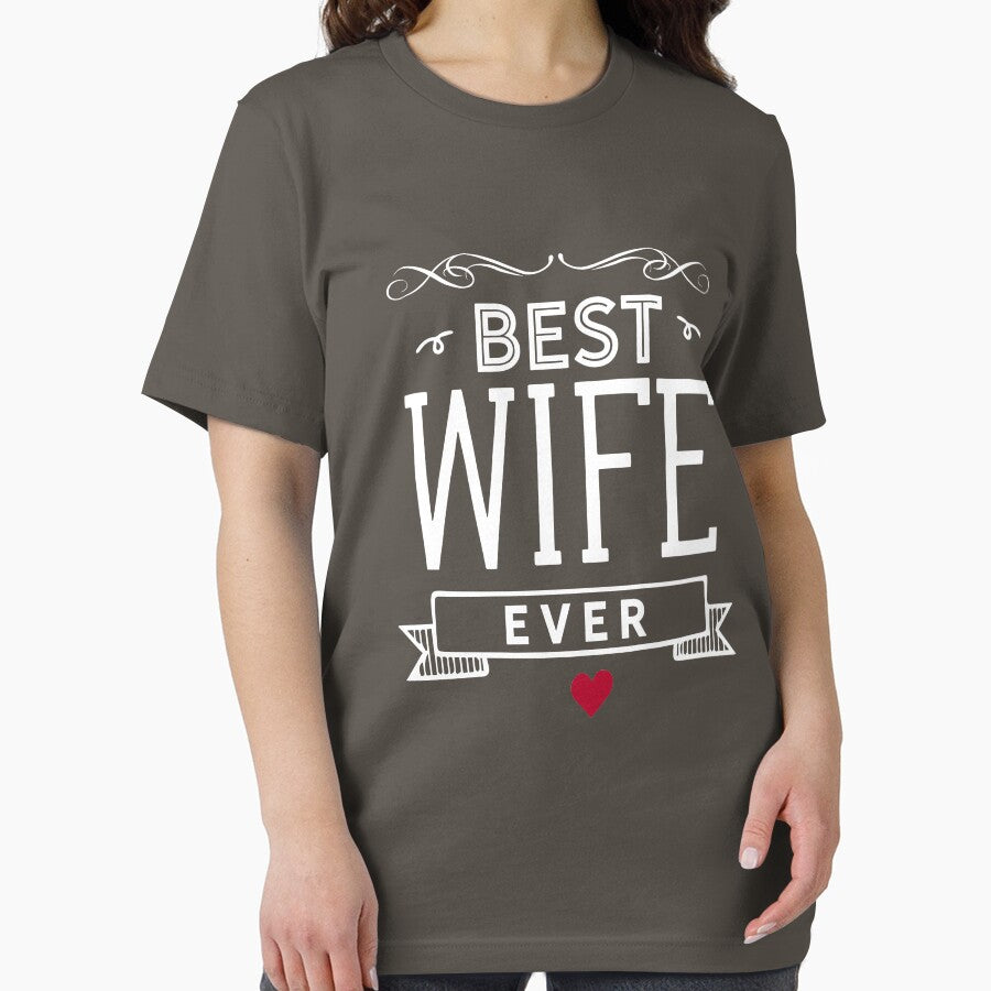 Best Wife Ever T Shirt by Mill8ion
