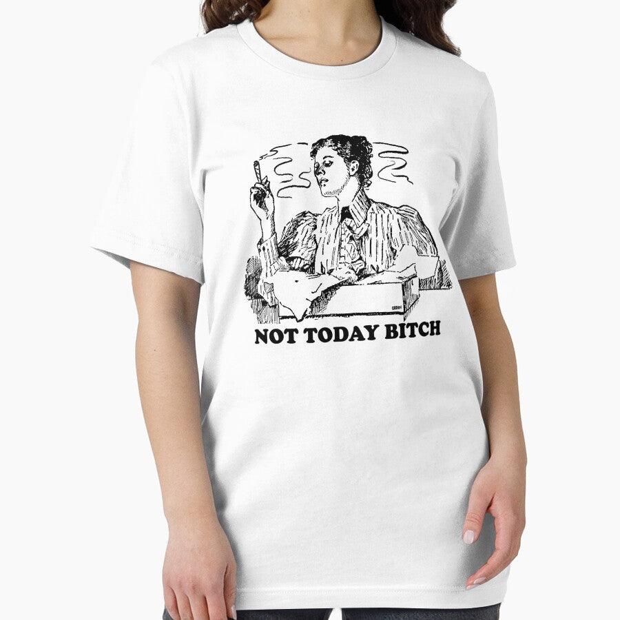 Not Today Bitch by Grody Brody