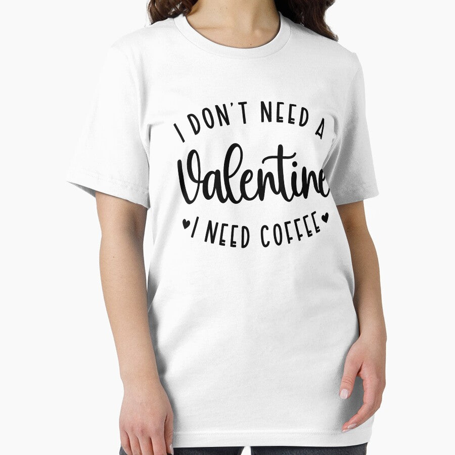 Funny Valentines T-Shirt I Need Coffee by SAFORDO