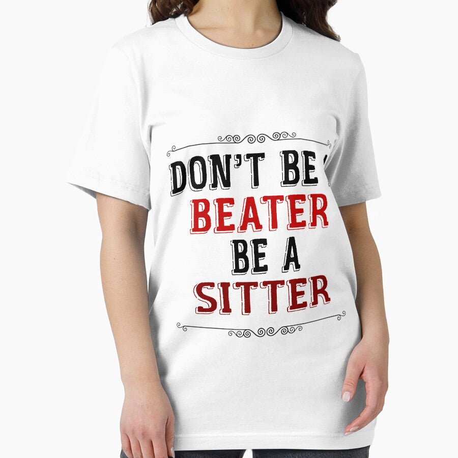 Don't Be A Beater Be A Sitter by CoolButFunny