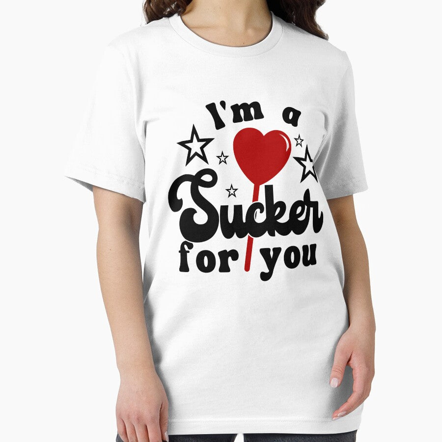 Funny Valentines T-Shirt I'm A Sucker For You by SAFORDO