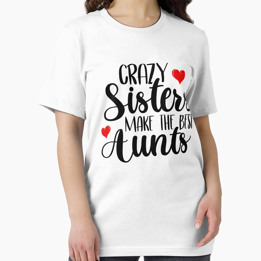 Crazy Sisters Make The Best Aunts by teeperfect