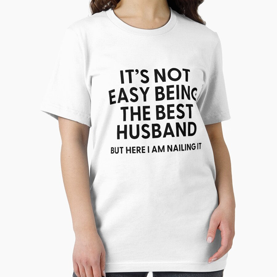 Copy of It’s Not Easy Being The Best HUSBAND But Here I am Nailing it by Alberto Dominguez