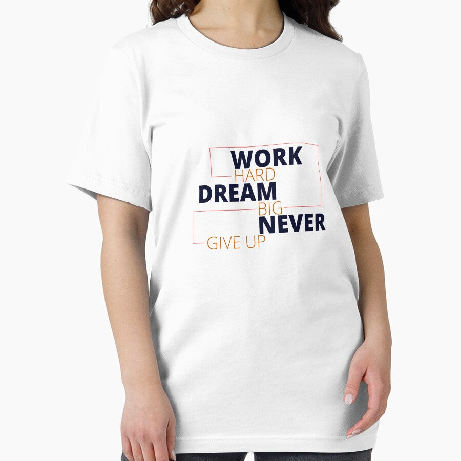 Work Hard Dream Big Never Give Up  Classic T-Shirt by Mogadoor