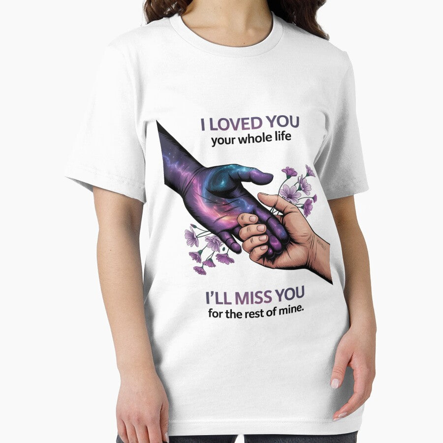 Family  I Loved You Your Whole Life For Men For Women by PeteHomenick