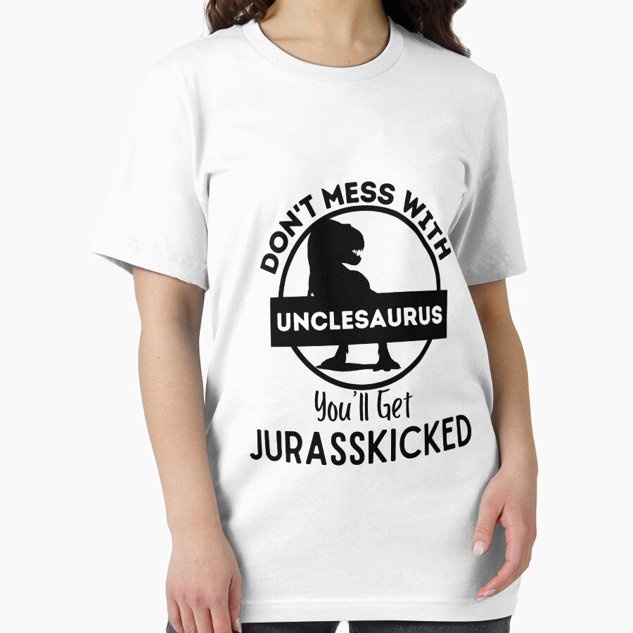 Don't Mess With Unclesaurus You'll Get Jurasskicked , by Every Pet  Shirts