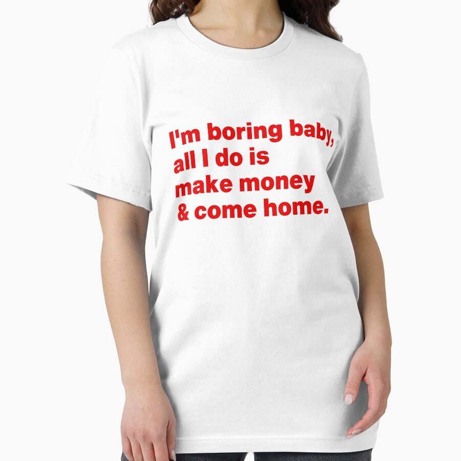 I'm Boring Baby All I Do Is Make Money And Come Home by Mirosou