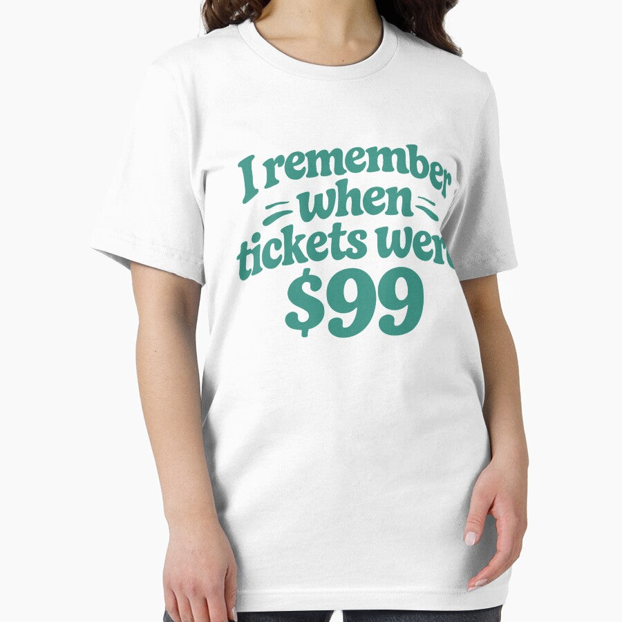 I Remember When Tickets Were $99 Funny Festival Shirt Concert Humor Nostalgia Outfit by Tattee