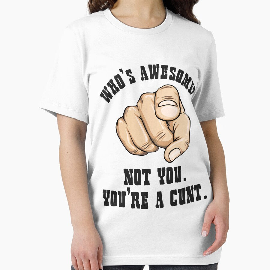 Who's Awesome Not You You're a Cunt Funny Mens by Cieowensa812