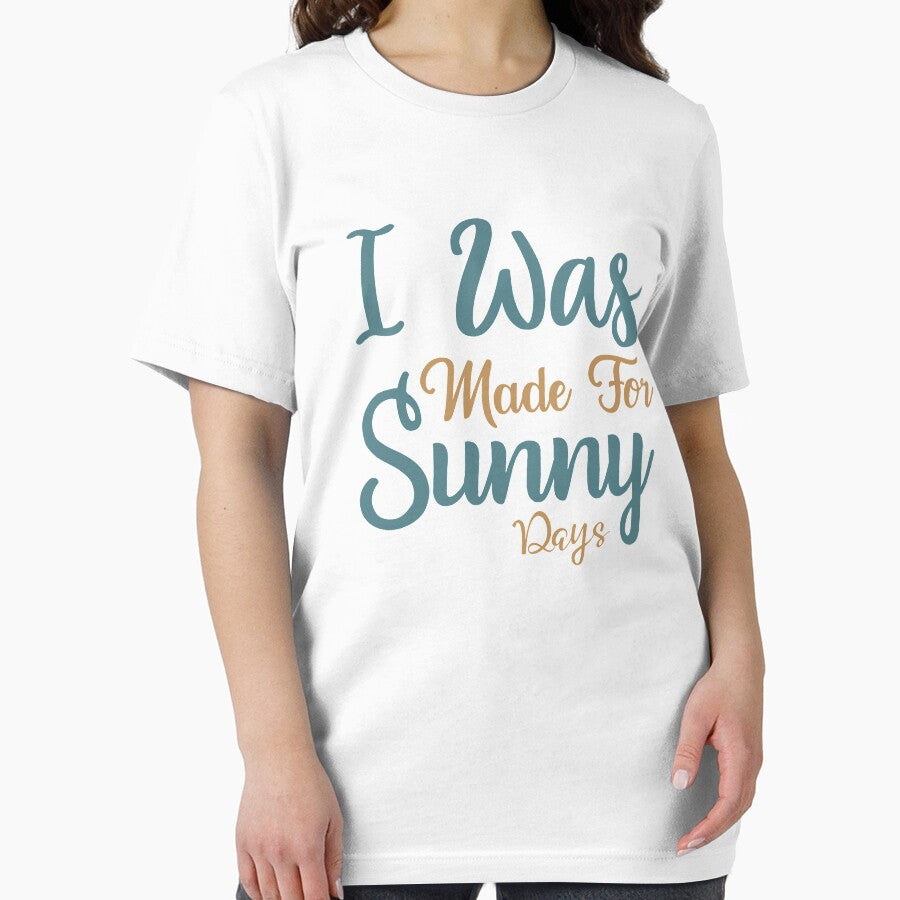 I Was Made For Sunny Days by VibrantGifts
