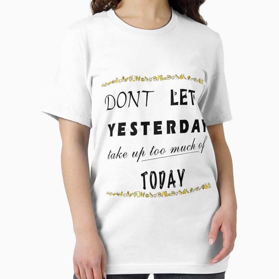 dont let yesterday take up too much of today by Habet