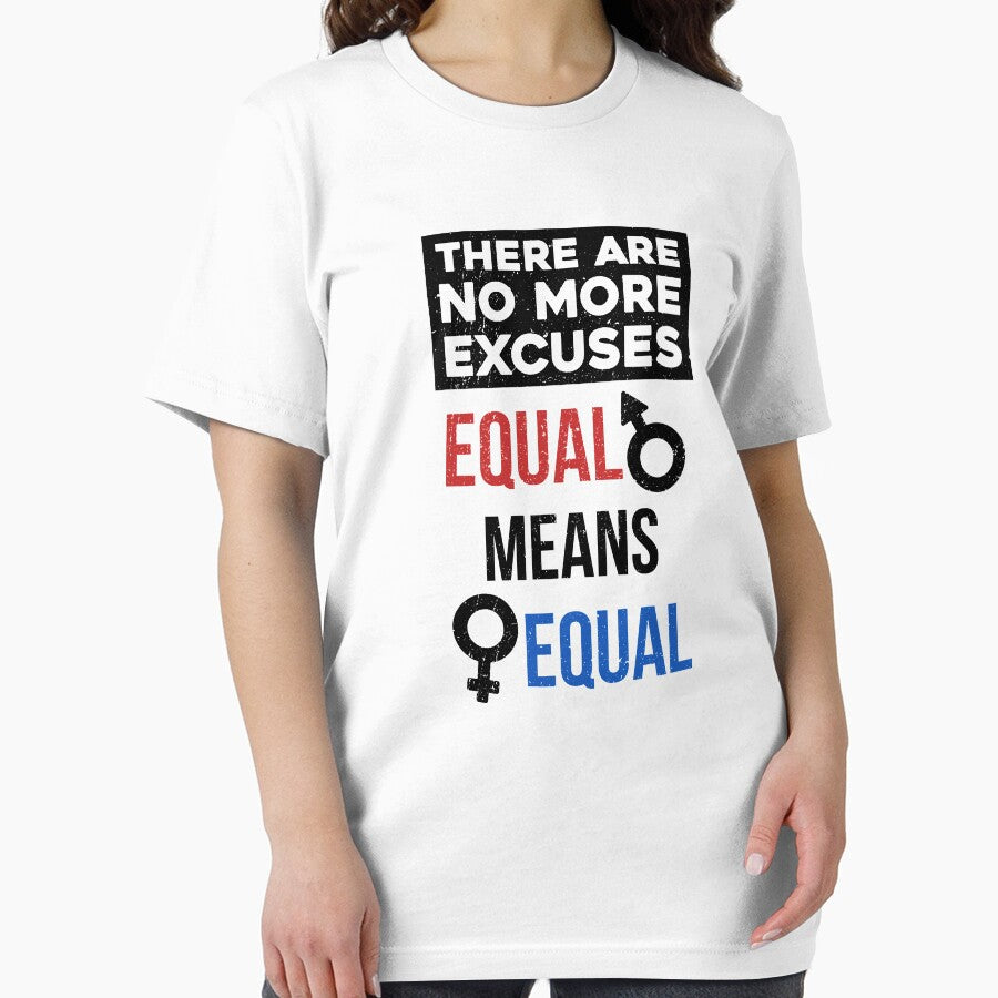 There are no more excuses equal means equal by Mad Over Store