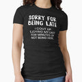 Copy of Sorry I'm late. I Didn't Want To Come Shirt , Sorry for Being Late Tee shirt by aymob