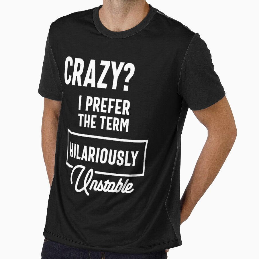 Crazy? I Prefer Hilariously Unstable Funny Sarcastic by cidolopez