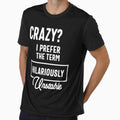 Crazy? I Prefer Hilariously Unstable Funny Sarcastic by cidolopez