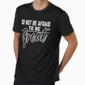 Motivational Quotes For Success In Life, do not be afraid to be great by MeroniGDesign