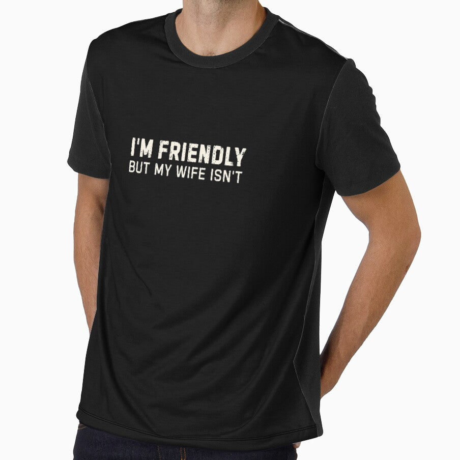 I'm Friendly But My Wife Isn't by DemureArtsy