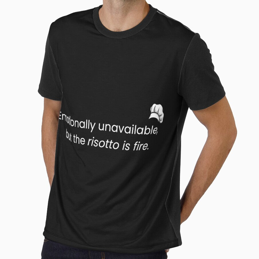 Emotionally Unavailable, But The Risotto Is Fire by NotUnicornTees