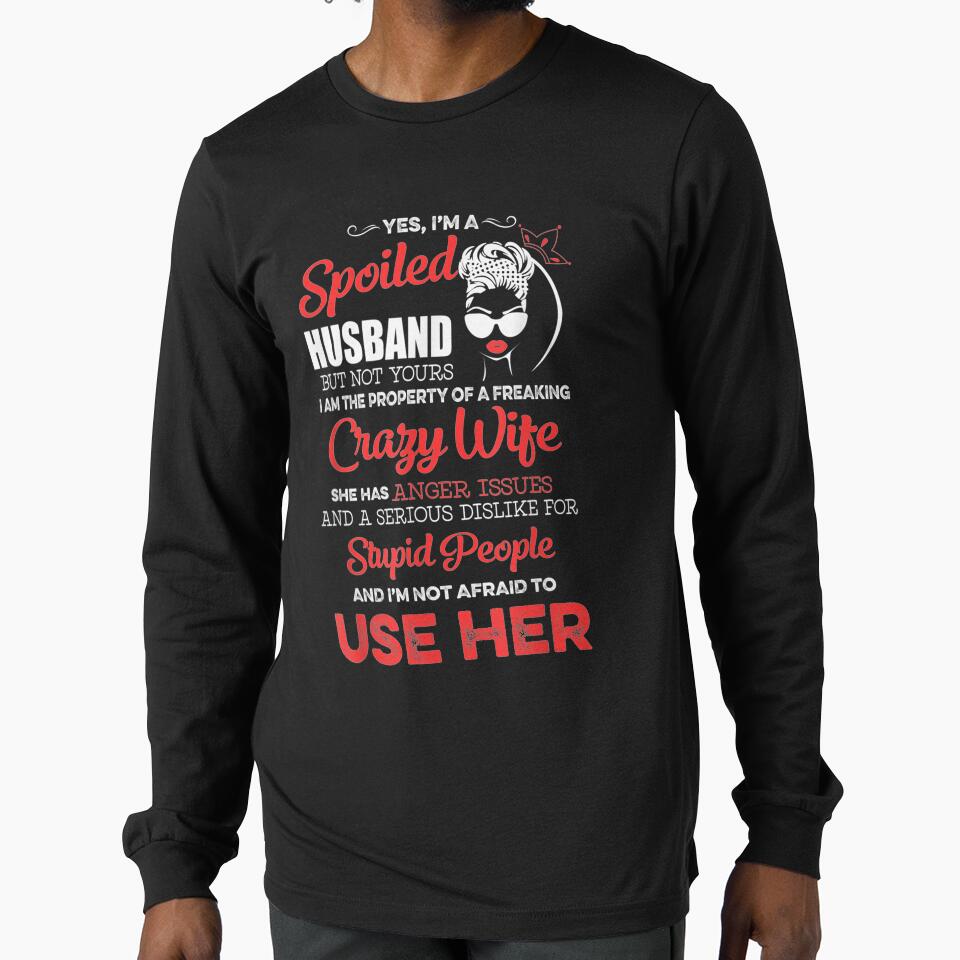 Yes I'm A Spoiled Hus I Am The Property Of A Crazy Wife by robinxam