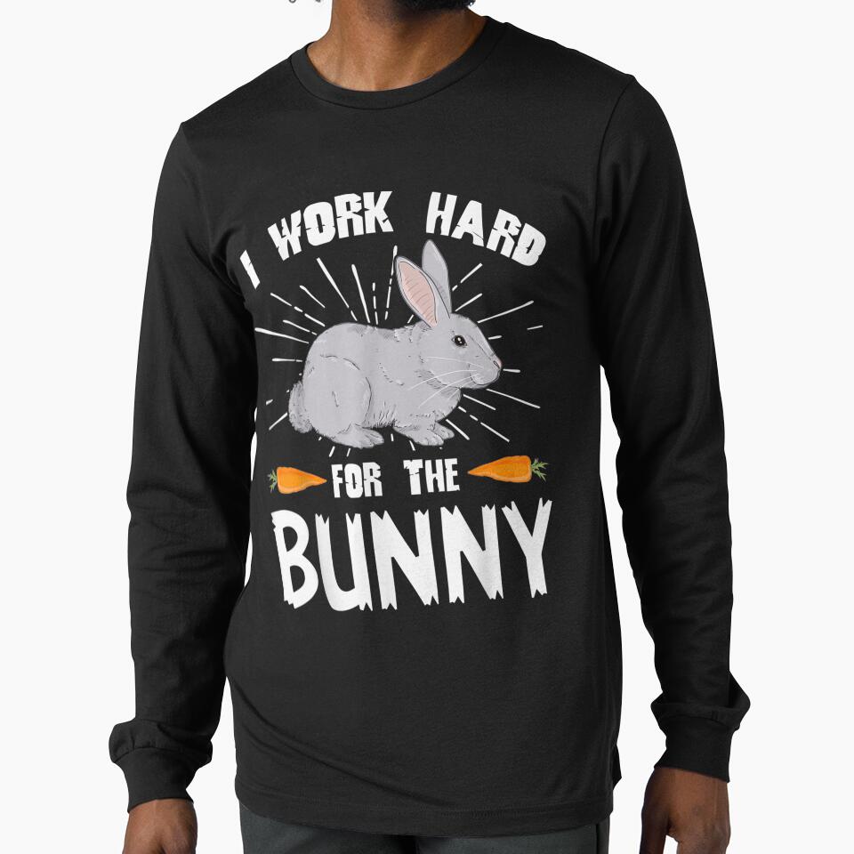 I Work Hard For The Bunny Funny Rabbit Lover by manidala
