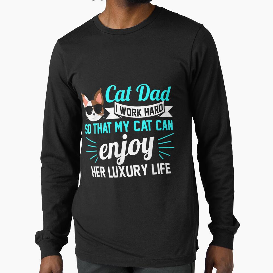 Mens Cat Dad I Work Hard Enjoy Her Luxury Life Cat Dad by tomekae
