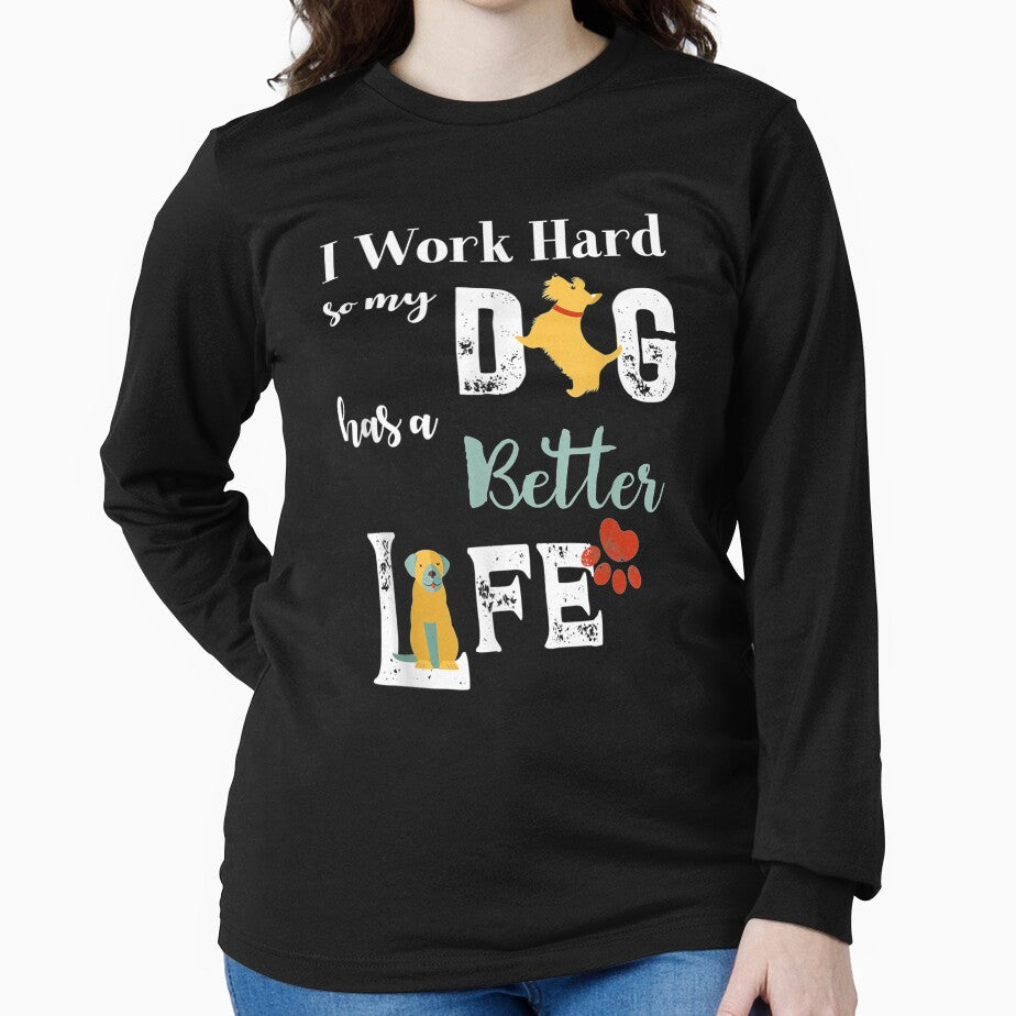 Funny I Work Hard So My Dog Have A Better Life Dog Lovers by melisenda