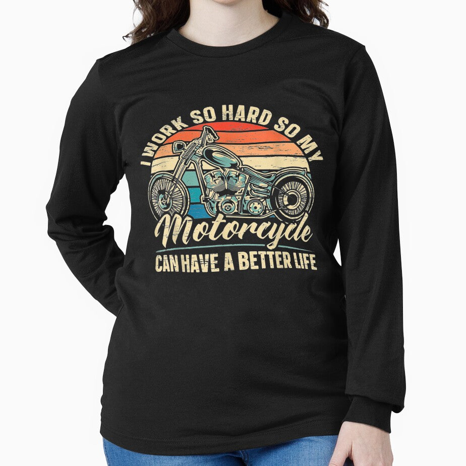 Mens I Work So Hard So My Motorcycle Can Have A Better Life Biker by maizreo