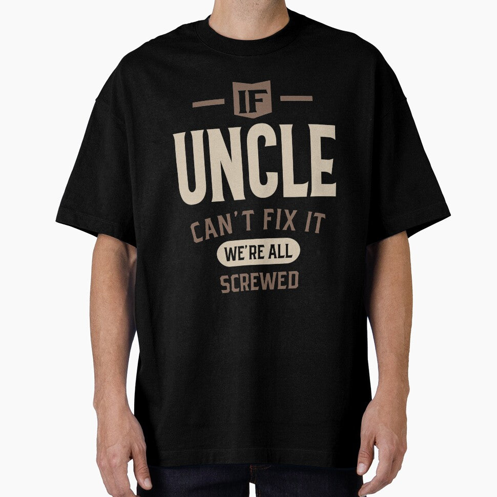 Mens If Uncle Can't Fix It We're All Screwed - Dad & Grandpa by cidolopez