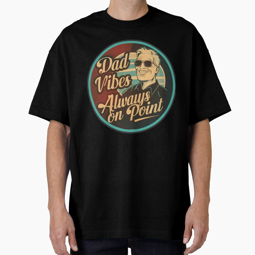 Dad Vibes Always on Point by CALIMASHIRTS