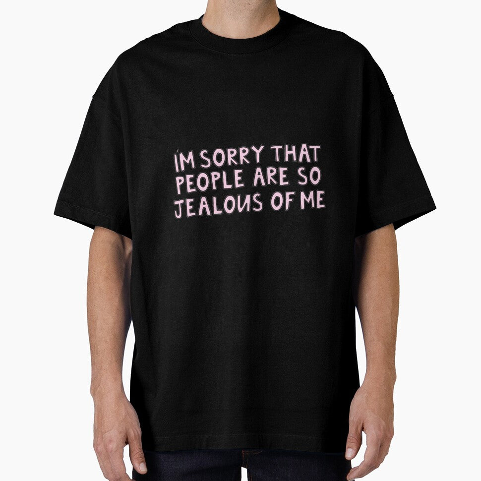 I'm sorry that people are so jealous of me by alongcamekathy