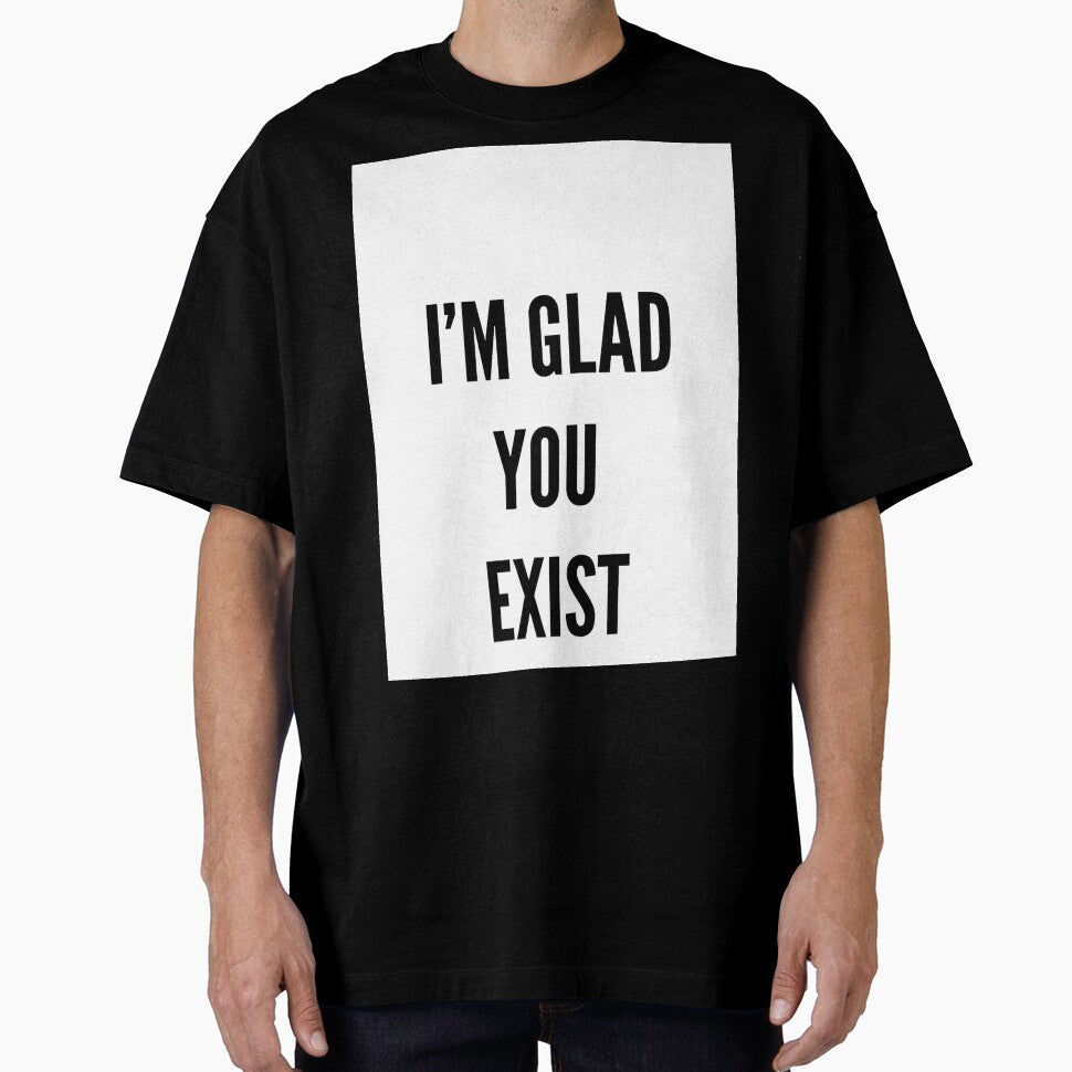 I'm Glad You Exist by BeJolley