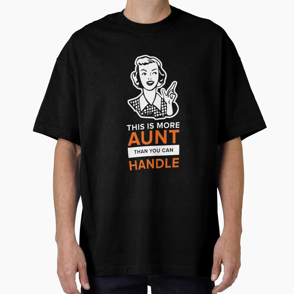 Funny Aunt Design More Aunt Than You Can Handle Shirt by drwigglebutts