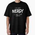 I'm Not Nerdy I Just Like Comics by allsortsmarket