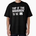 Top of the morning - Famous Irish saying by CoolApparelShop