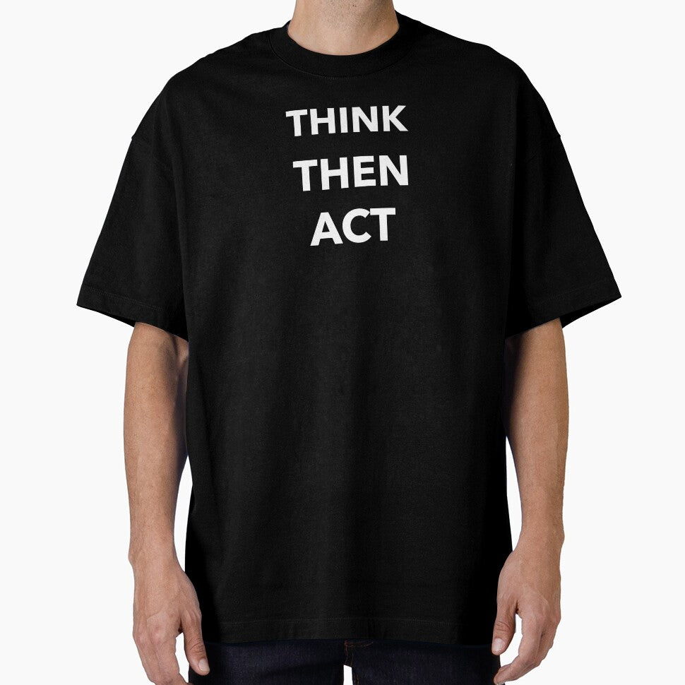 Think Then Act by SarcasticTeez