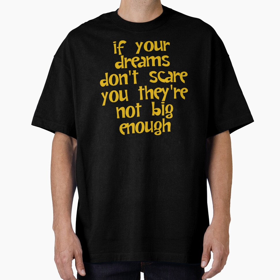 If Your Dreams Don't Scare You They're Not Big Enough - Dreamer by JourneyCreative
