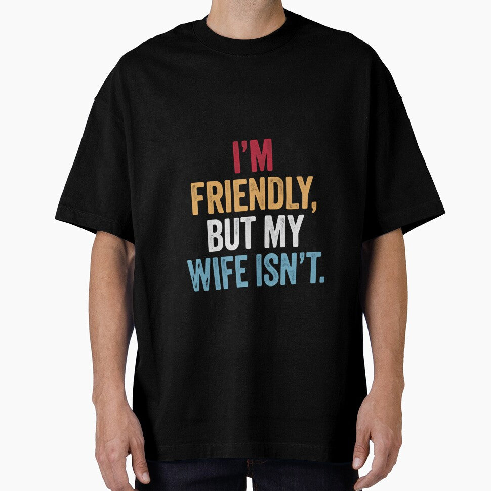 I'm Friendly, But My Wife Isn't Husband Humor Marriage Life Quote by RetroMini2026