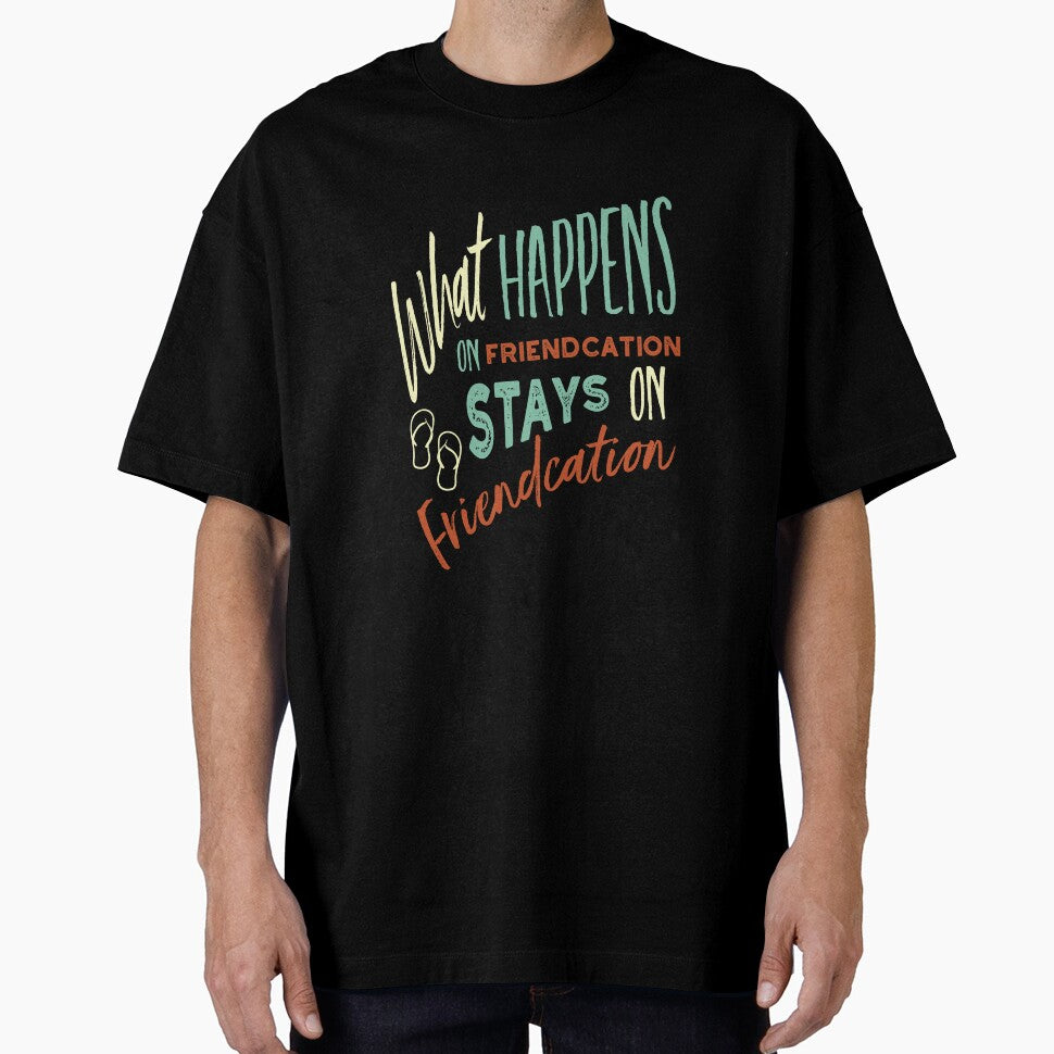 Vacation What Happens on Friendcation Stays on Friendcation by whyitsme