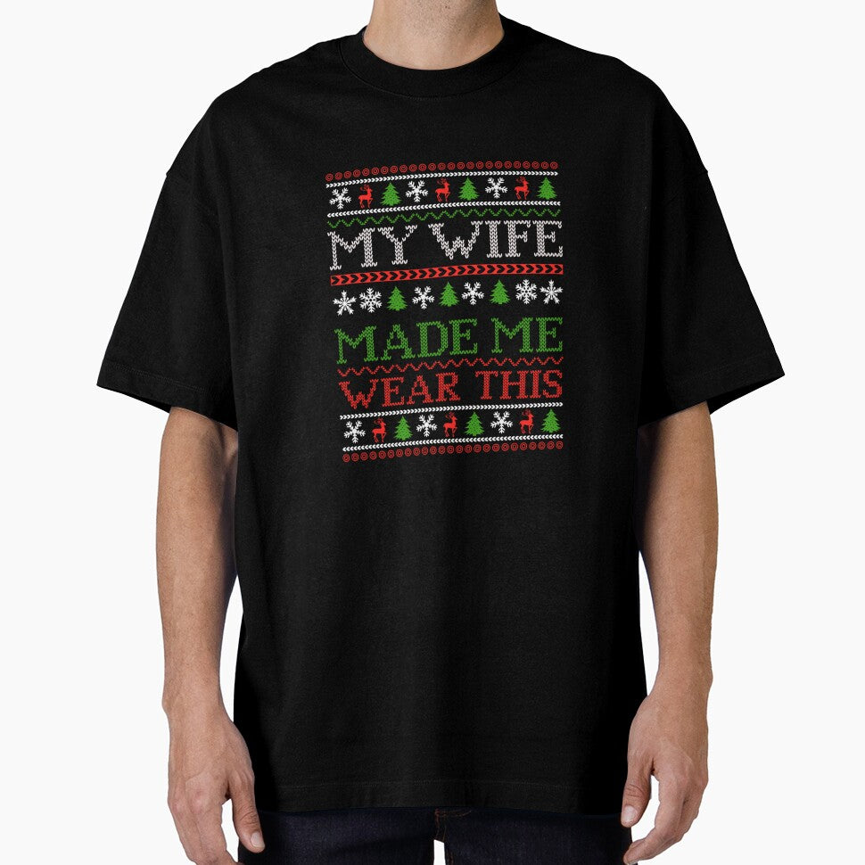 Funny Christmas My Wife Made Me Wear This Tee Sarcastic Xmas by taaddison50