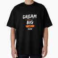 Dream Big Act Now by Funwaytrend