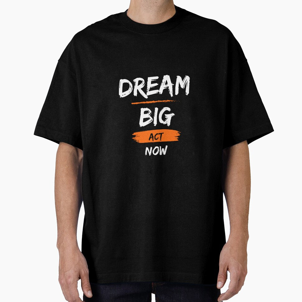 Dream Big Act Now by Funwaytrend