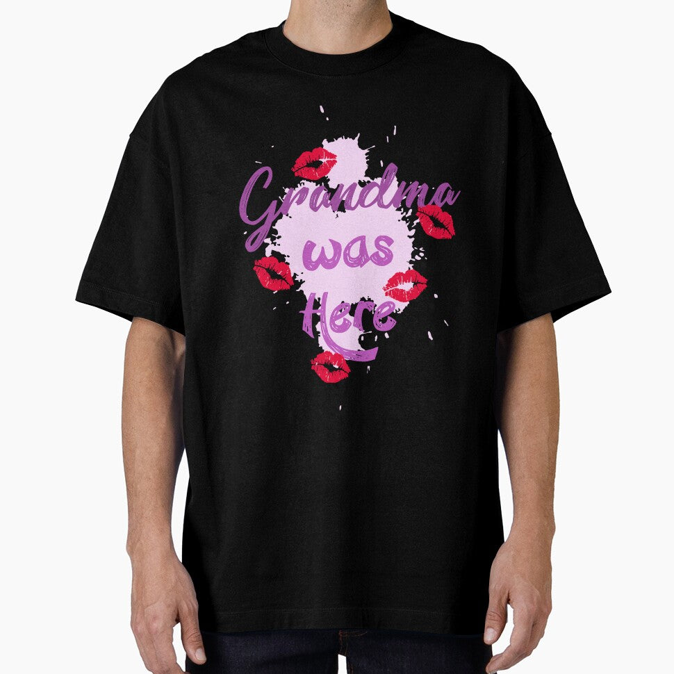 Grandma was Here by 1000artclothing
