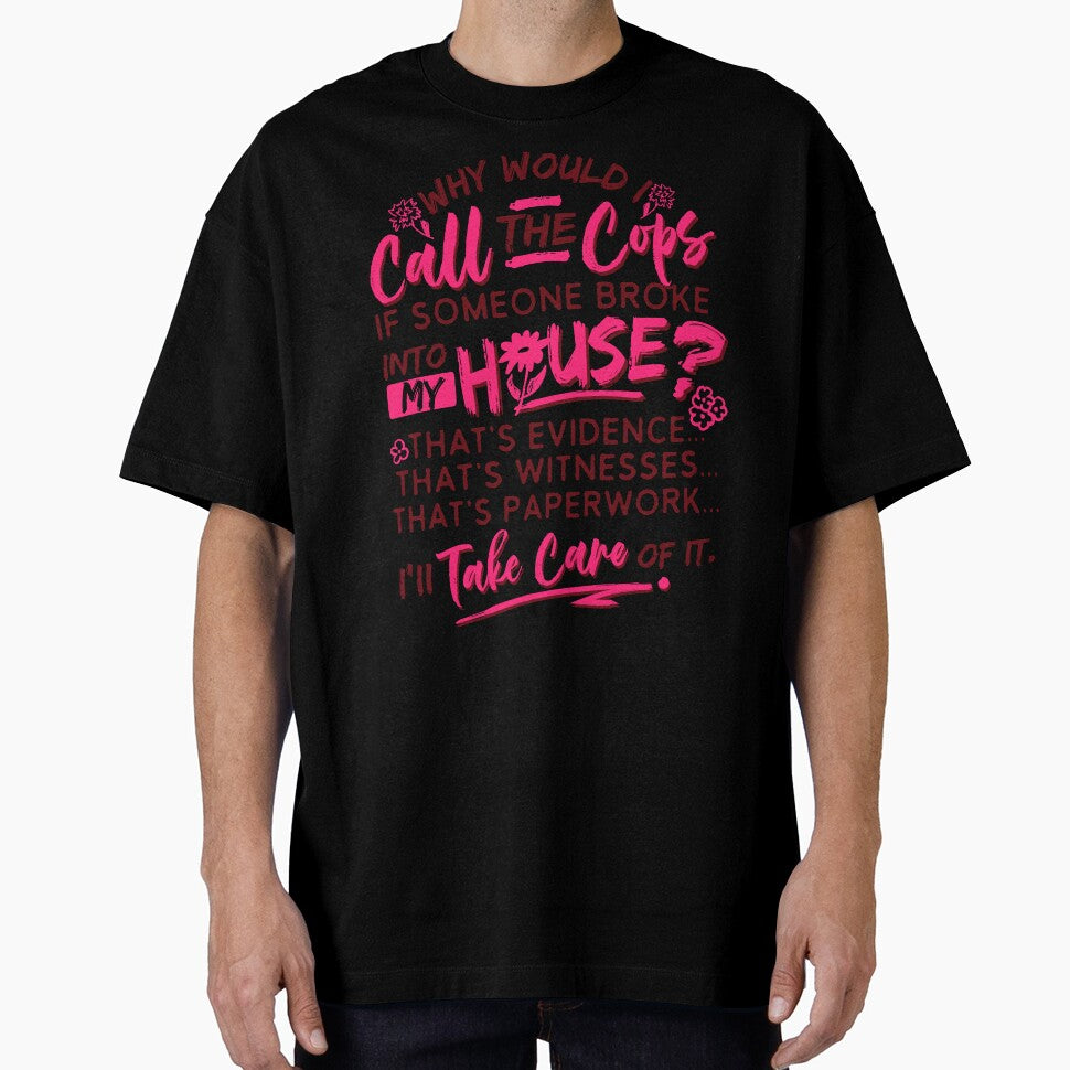 Why would I call the cops shirt by ShiningNathan
