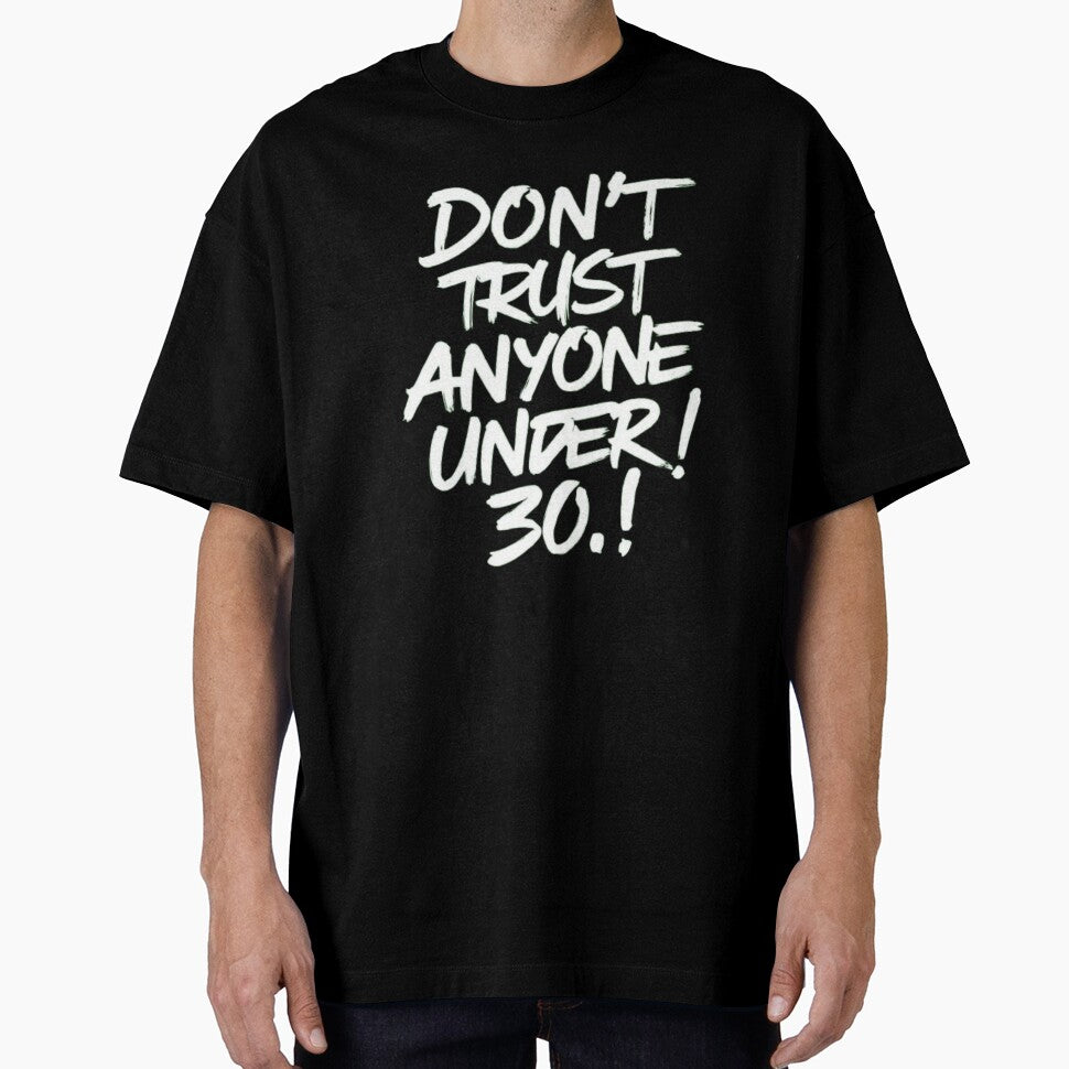 Don't Trust Anyone Under Thirty by Flirt-Teez