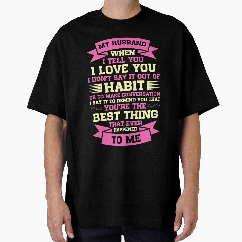 You're the best thing that ever Happened to me Husband by mmos