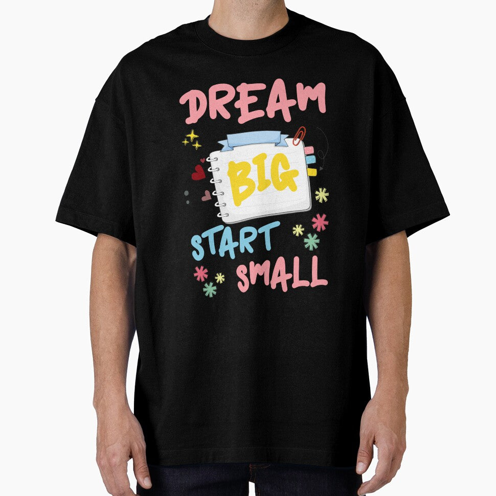 dream big start small by ScOrPiOn sHoP